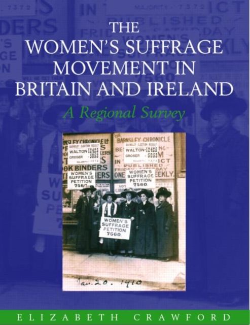 The Women's Suffrage Movement in Britain and Ireland : A Regional Survey