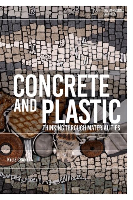 Concrete and Plastic : Thinking through Materiality