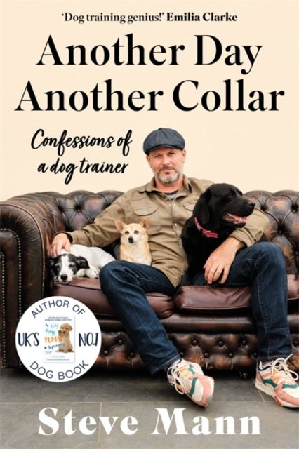 Another Day, Another Collar : Confessions of a Dog Trainer: From the Author of EASY PEASY PUPPY SQUEEZY