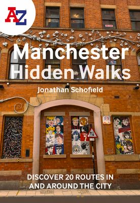 A -Z Manchester Hidden Walks : Discover 20 Routes in and Around the City