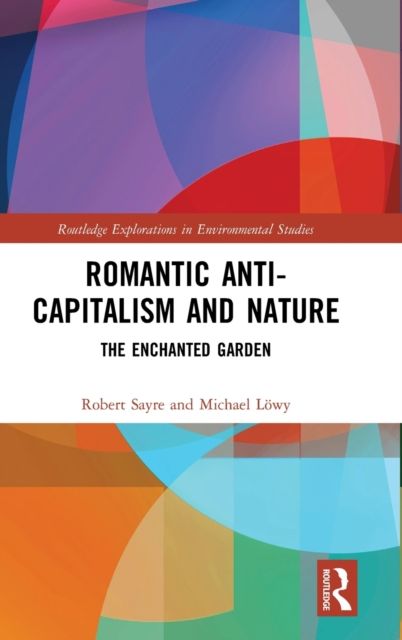 Romantic Anti-capitalism and Nature : The Enchanted Garden