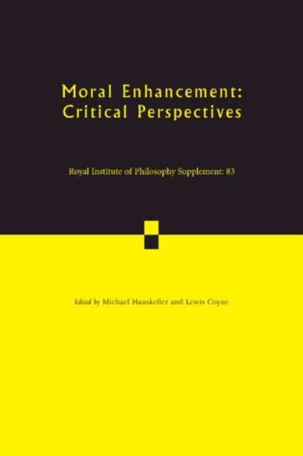 Moral Enhancement : Critical Perspectives