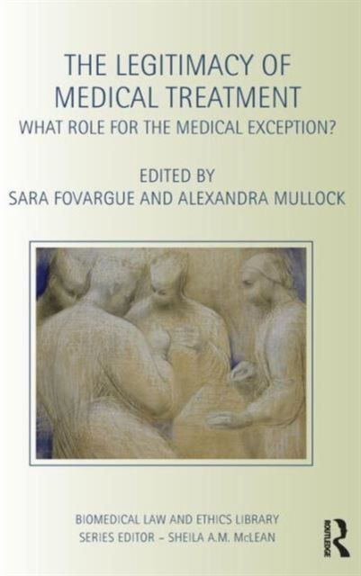 The Legitimacy of Medical Treatment : What Role for the Medical Exception?