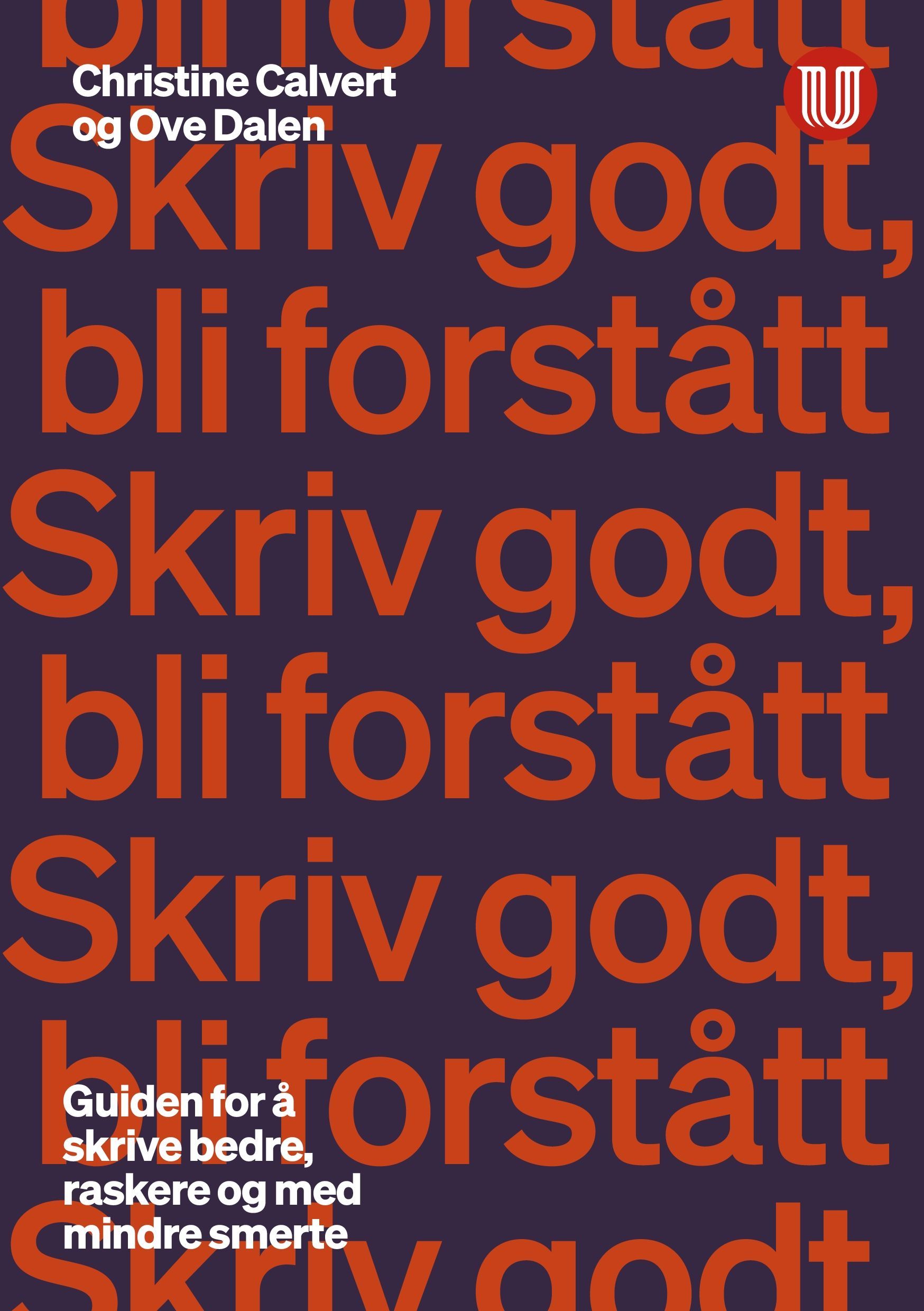 Skriv godt, bli forstått : guiden for å skrive bedre, raskere og med mindre smerte