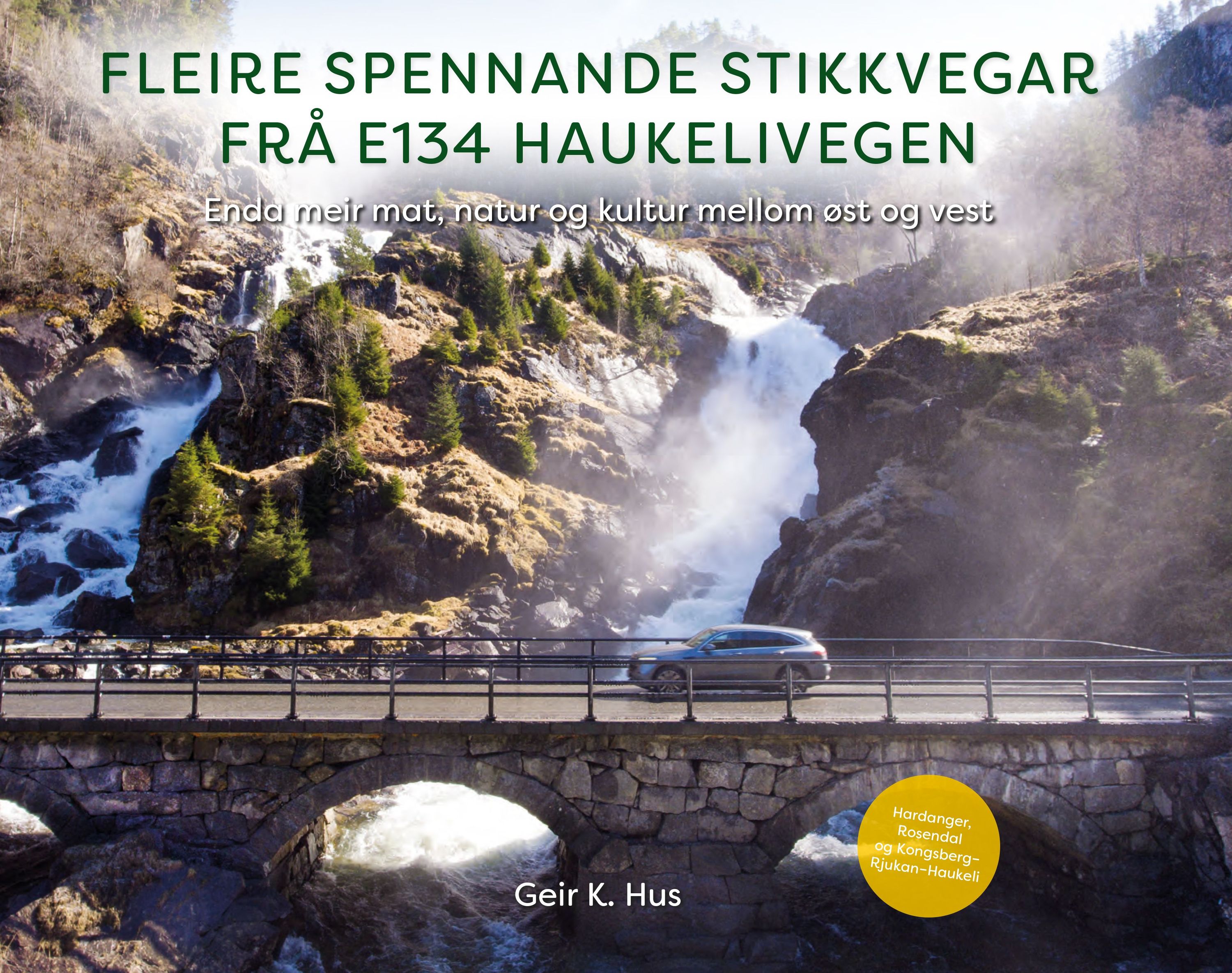 Fleire spennande stikkvegar frå E134 Haukelivegen : enda meir mat, natur og kultur mellom øst og vest