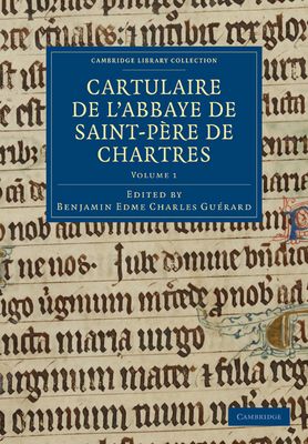 Cartulaire de l'Abbaye de Saint-Pere de Chartres: Volume 1