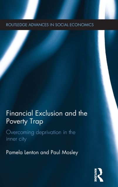 Financial Exclusion and the Poverty Trap : Overcoming Deprivation in the Inner City