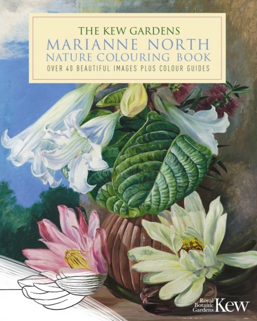 The Kew Gardens Marianne North Nature Colouring Book : Over 40 Beautiful Images Plus Colour Guides