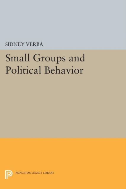 Small Groups and Political Behavior : A Study of Leadership