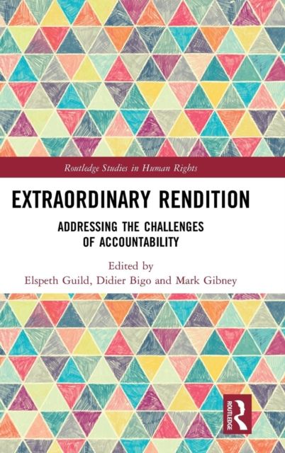 Extraordinary Rendition : Addressing the Challenges of Accountability