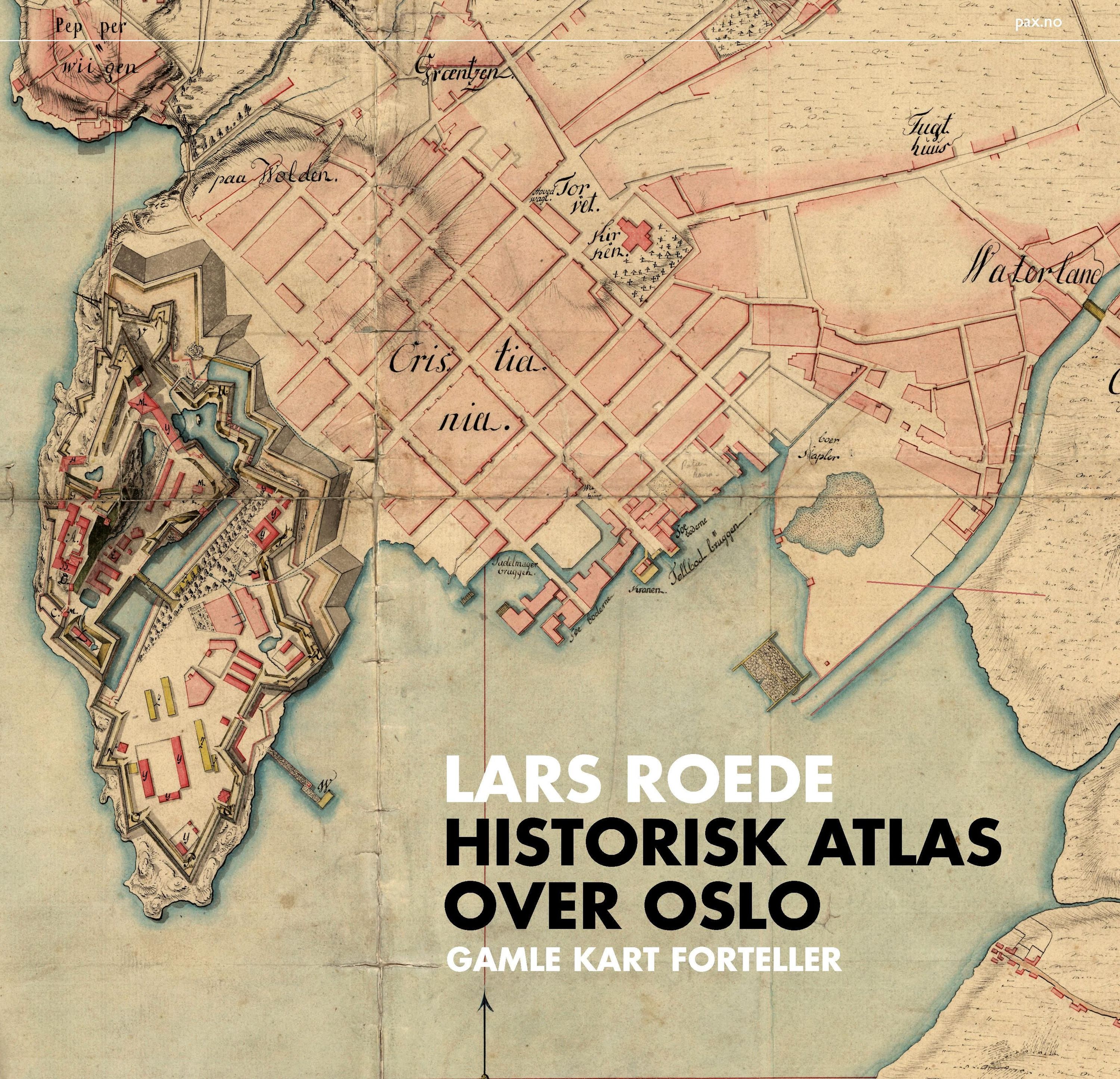 Historisk atlas over Oslo : gamle kart forteller