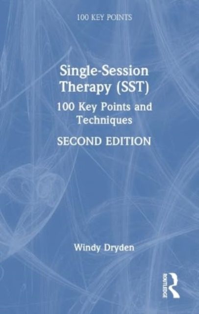 Single-Session Therapy (SST) : 100 Key Points and Techniques