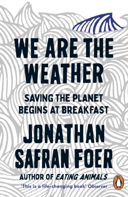 We are the weather : saving the planet begins at breakfast