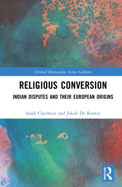 Religious Conversion : Indian Disputes and Their European Origins