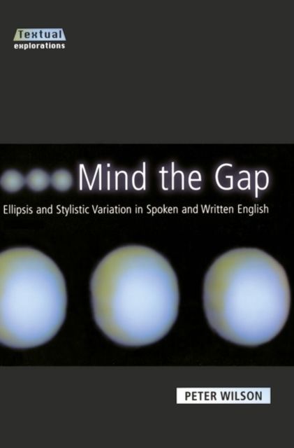 Mind The Gap : Ellipsis and Stylistic Variation in Spoken and Written English