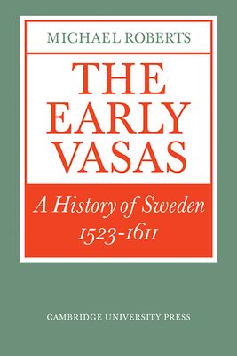 The Early Vasas : A History of Sweden 1523–1611