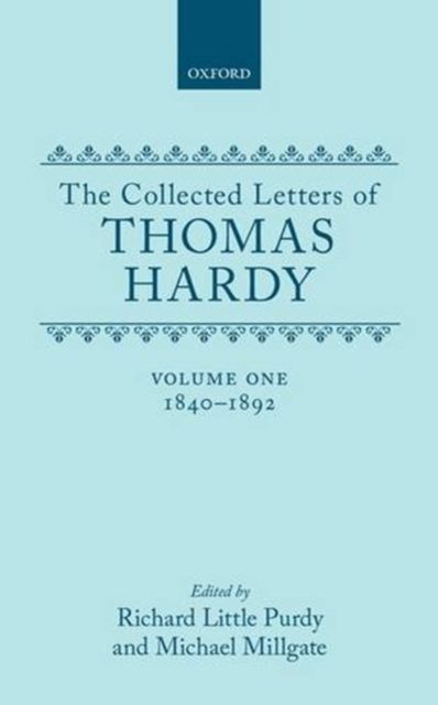 The Collected Letters of Thomas Hardy : Volume 1: 1840-1892