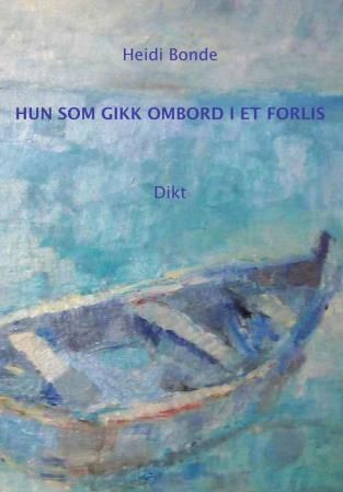 Hun som gikk ombord i et forlis : dikt