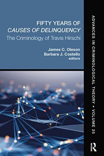 Fifty Years of Causes of Delinquency, Volume 25 : The Criminology of Travis Hirschi