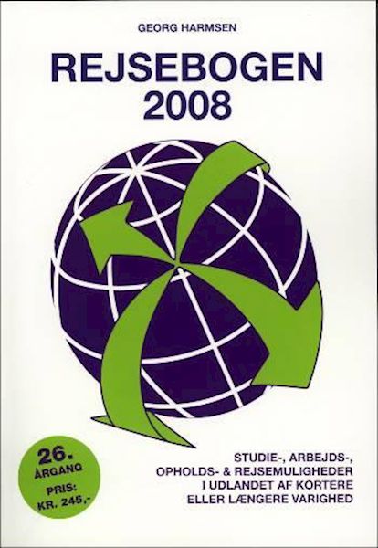 Rejsebogen 2008 : studie-, arbejds-, opholds & rejsemuligheder i udlandet af kortere eller længere varighed