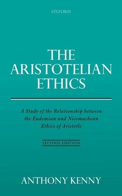 The Aristotelian Ethics : A Study of the Relationship between the Eudemian and Nicomachean Ethics of Aristotle