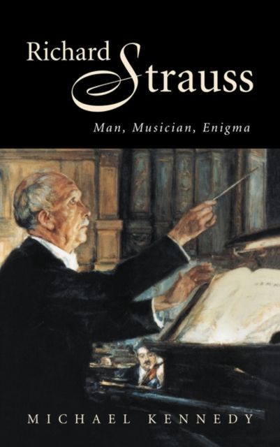 Richard Strauss : Man, Musician, Enigma