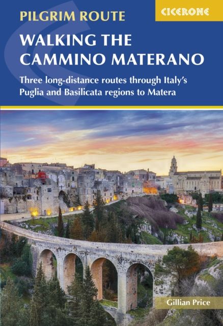 Walking the Cammino Materano : Three long-distance routes through Italya??s Puglia and Basilicata regions to Matera