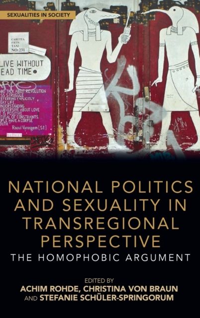 National Politics and Sexuality in Transregional Perspective : The Homophobic Argument