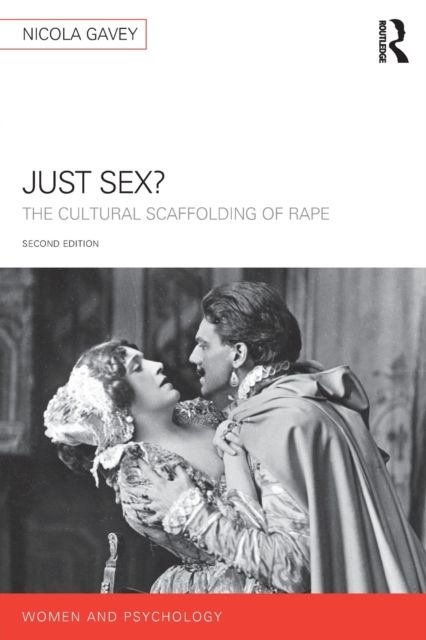 Just Sex? : The Cultural Scaffolding of Rape