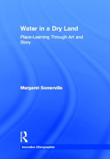 Water in a Dry Land : Place-Learning Through Art and Story