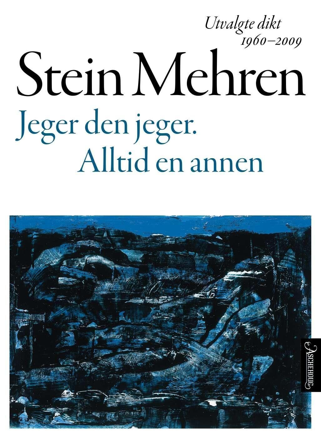 Jeger den jeger. Alltid en annen : utvalgte dikt 1960-2009