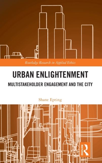 Urban Enlightenment : Multistakeholder Engagement and the City