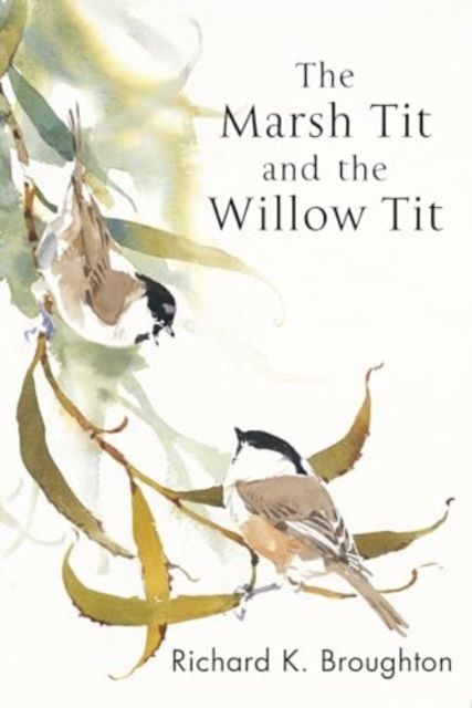 The Marsh Tit and The Willow Tit