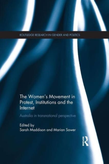 The Women's Movement in Protest, Institutions and the Internet : Australia in transnational perspective