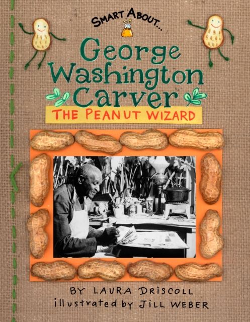 George Washington Carver : The Peanut Wizard