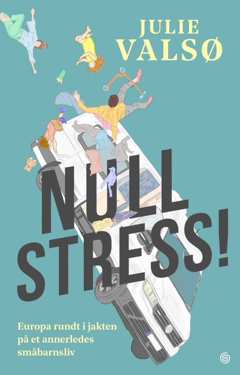 Null stress! : Europa rundt i jakten på et annerledes småbarnsliv
