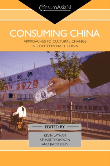 Consuming China : Approaches to Cultural Change in Contemporary China