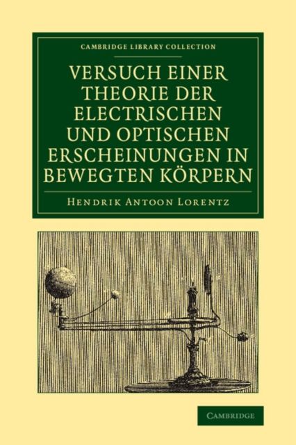 Versuch einer Theorie der electrischen und optischen Erscheinungen in bewegten Korpern