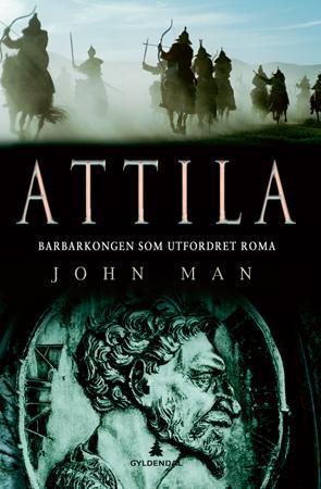 Attila : barbarkongen som utfordret Romerriket