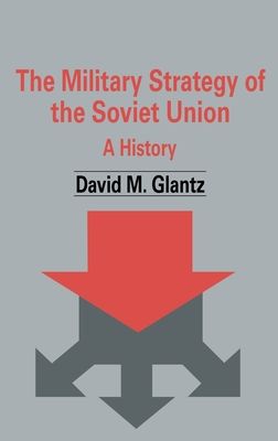 The Military Strategy of the Soviet Union : A History