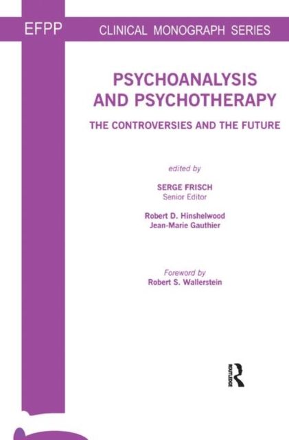 Psychoanalysis and Psychotherapy : The Controversies and the Future