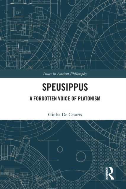 Speusippus : A Forgotten Voice of Platonism