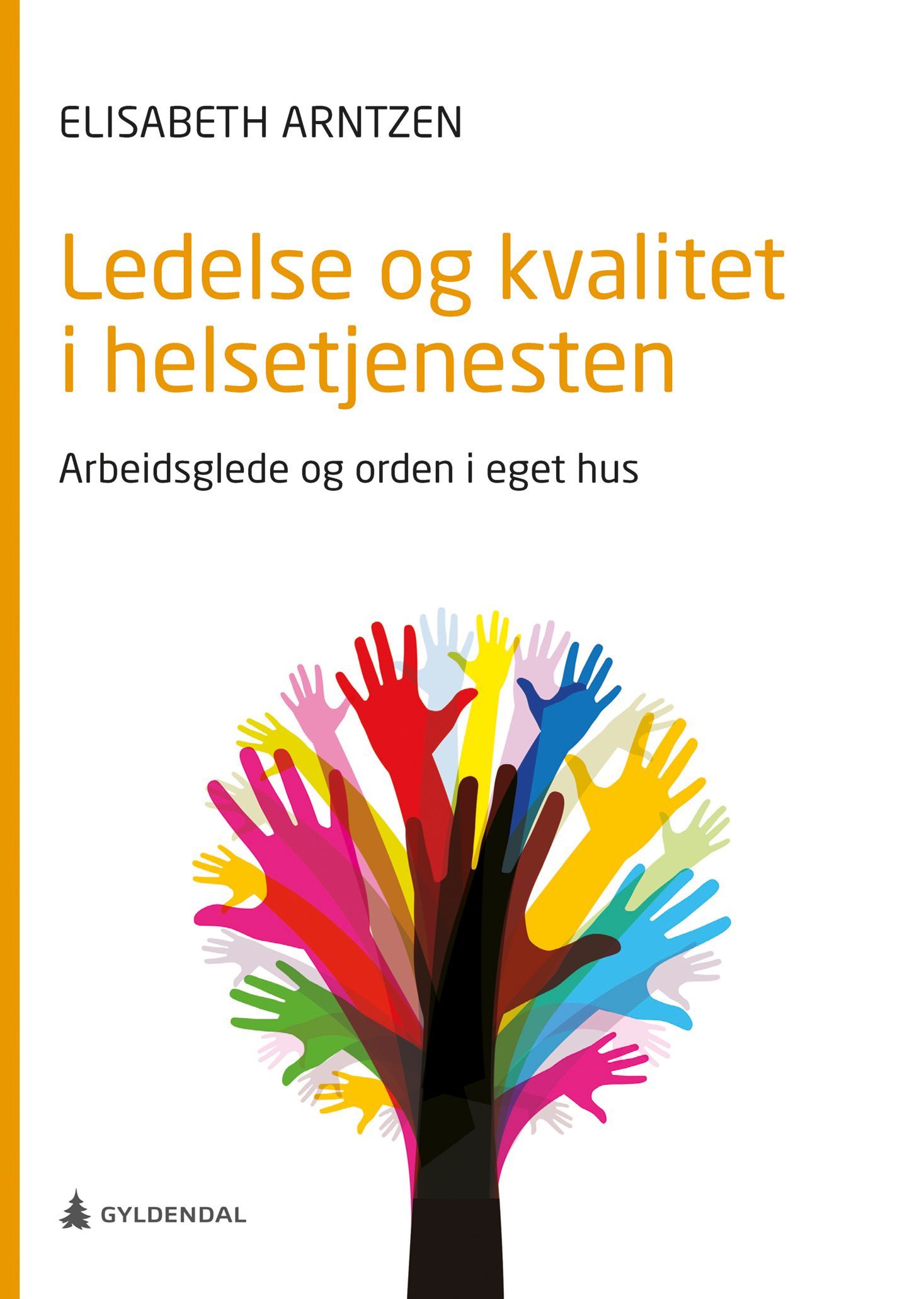 Ledelse og kvalitet i helsetjenesten : arbeidsglede og orden i eget hus