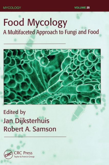 Food Mycology : A Multifaceted Approach to Fungi and Food