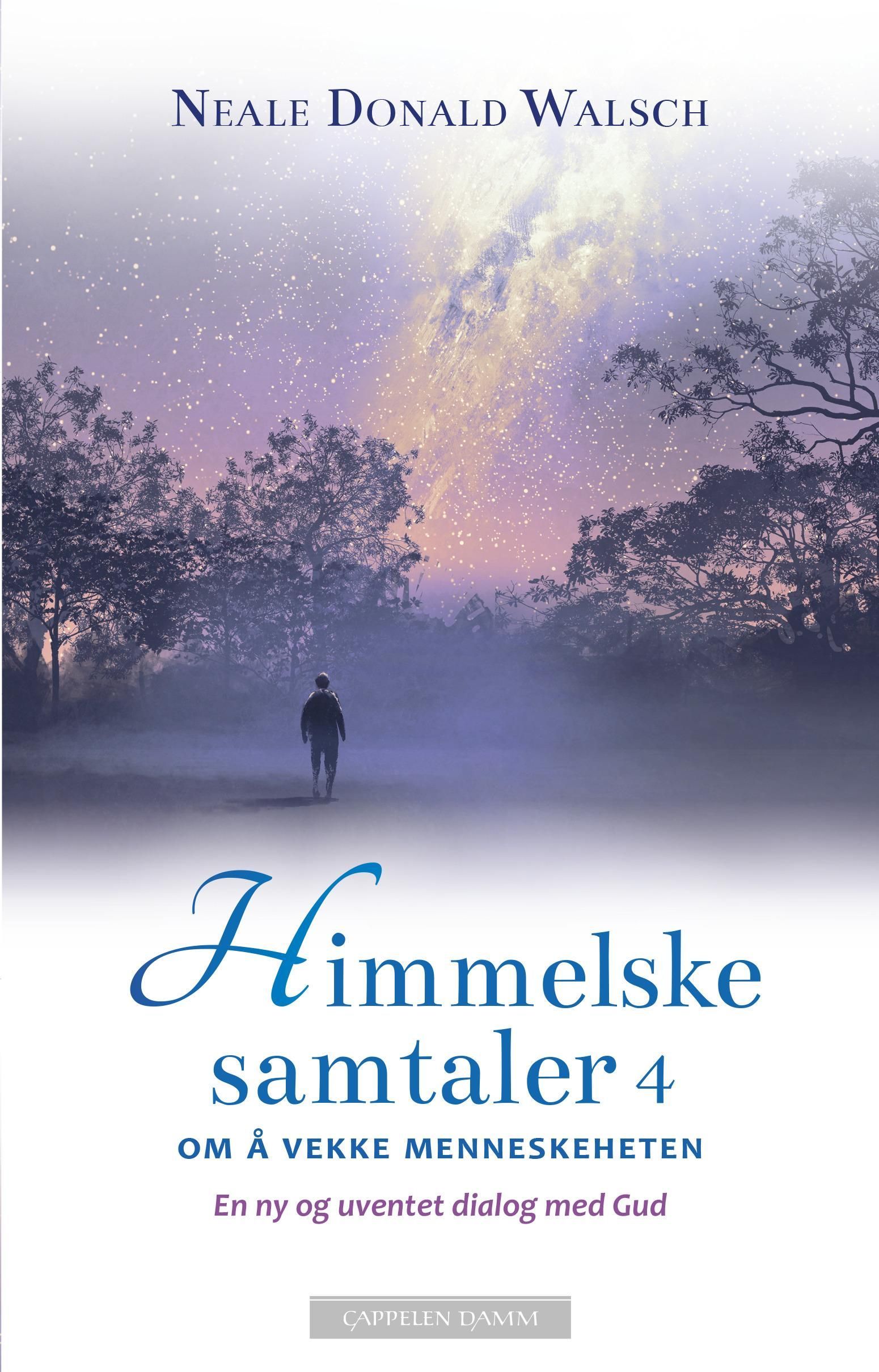Himmelske samtaler. 4. Om å vekke menneskeheten : en ny og uventet dialog med Gud