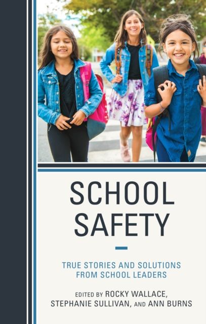 School Safety : True Stories and Solutions from School Leaders
