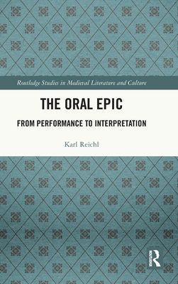 The Oral Epic : From Performance to Interpretation