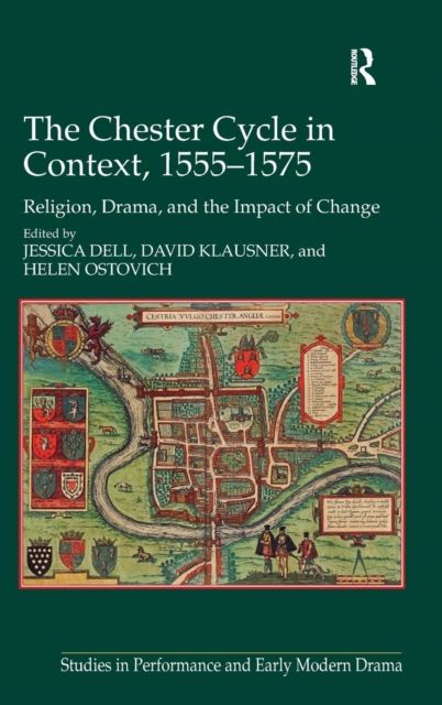 Forsidebilde av The Chester Cycle in Context, 1555-1575 : Religion, Drama, and the Impact of Change