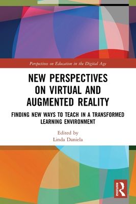 New Perspectives on Virtual and Augmented Reality : Finding New Ways to Teach in a Transformed Learning Environment