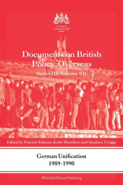 German Unification 1989-90 : Documents on British Policy Overseas, Series III, Volume VII